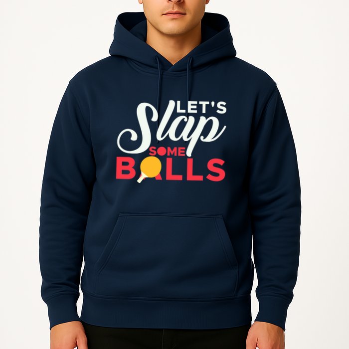 Let's Slap Some Balls Table Tennis Ping Pong Paddle Hoodie