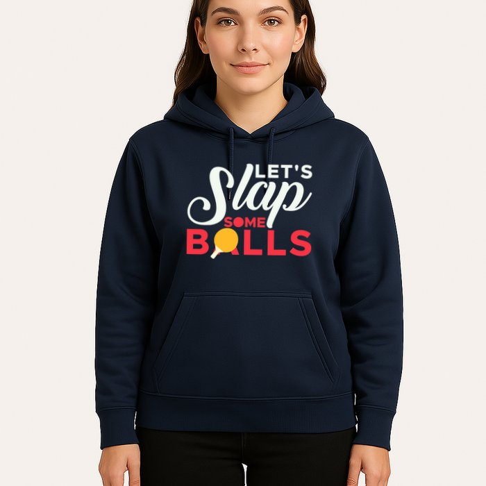 Let's Slap Some Balls Table Tennis Ping Pong Paddle Hoodie
