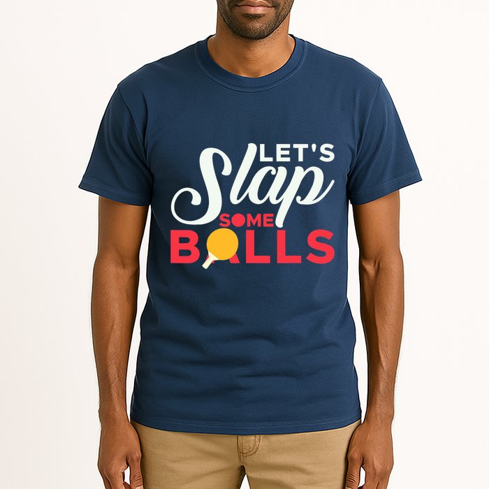 Let's Slap Some Balls Table Tennis Ping Pong Paddle Tall T-Shirt