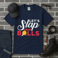Let's Slap Some Balls Table Tennis Ping Pong Paddle Tall T-Shirt