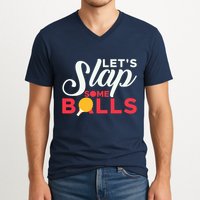 Let's Slap Some Balls Table Tennis Ping Pong Paddle V-Neck T-Shirt