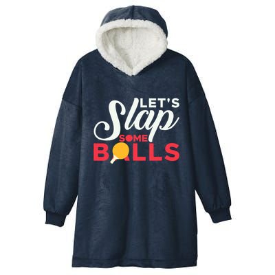 Let's Slap Some Balls Table Tennis Ping Pong Paddle Hooded Wearable Blanket