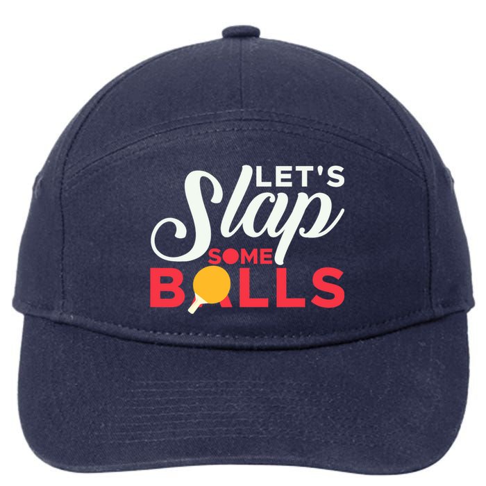 Let's Slap Some Balls Table Tennis Ping Pong Paddle 7-Panel Snapback Hat