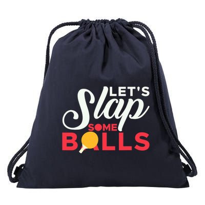 Let's Slap Some Balls Table Tennis Ping Pong Paddle Drawstring Bag