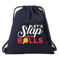 Let's Slap Some Balls Table Tennis Ping Pong Paddle Drawstring Bag