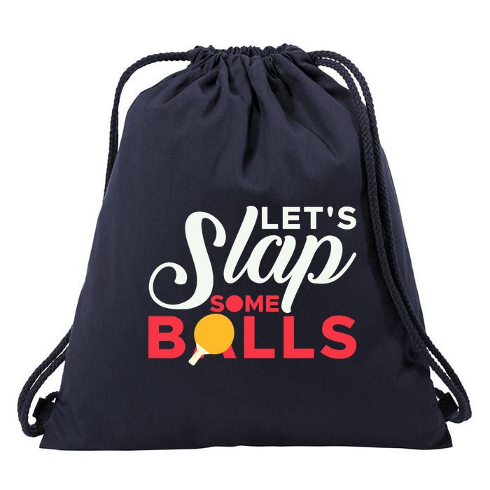 Let's Slap Some Balls Table Tennis Ping Pong Paddle Drawstring Bag