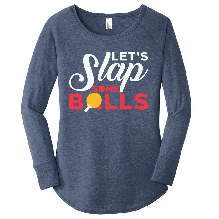 Let's Slap Some Balls Table Tennis Ping Pong Paddle Women's Perfect Tri Tunic Long Sleeve Shirt