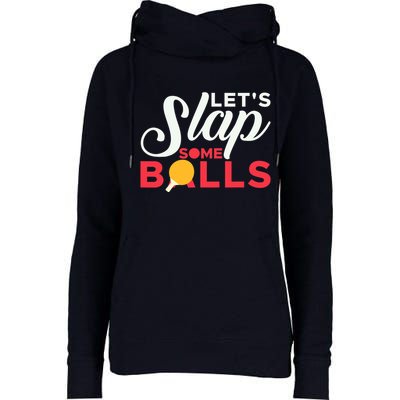 Let's Slap Some Balls Table Tennis Ping Pong Paddle Womens Funnel Neck Pullover Hood