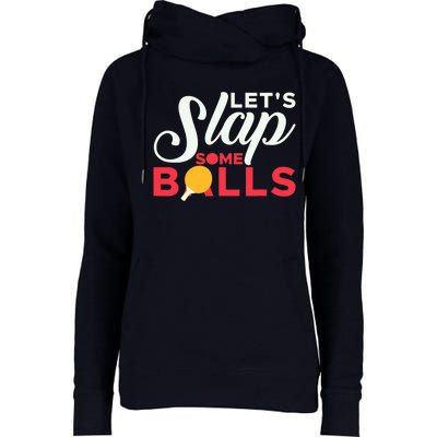 Let's Slap Some Balls Table Tennis Ping Pong Paddle Womens Funnel Neck Pullover Hood