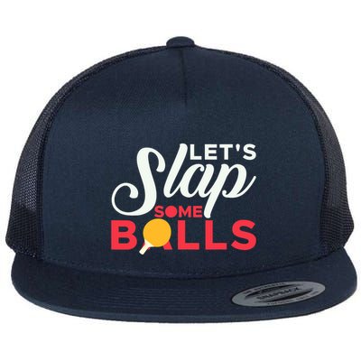 Let's Slap Some Balls Table Tennis Ping Pong Paddle Flat Bill Trucker Hat