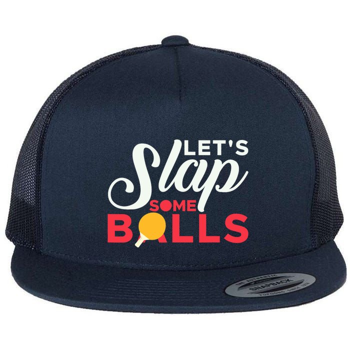 Let's Slap Some Balls Table Tennis Ping Pong Paddle Flat Bill Trucker Hat