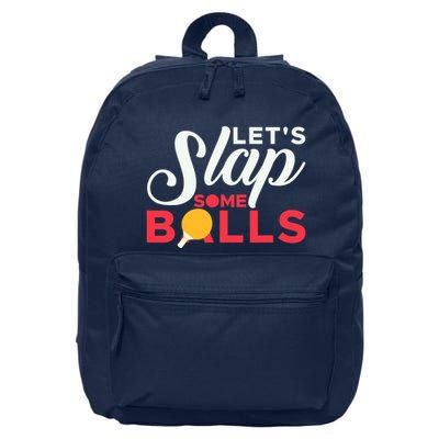 Let's Slap Some Balls Table Tennis Ping Pong Paddle 16 in Basic Backpack