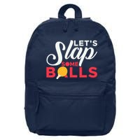 Let's Slap Some Balls Table Tennis Ping Pong Paddle 16 in Basic Backpack