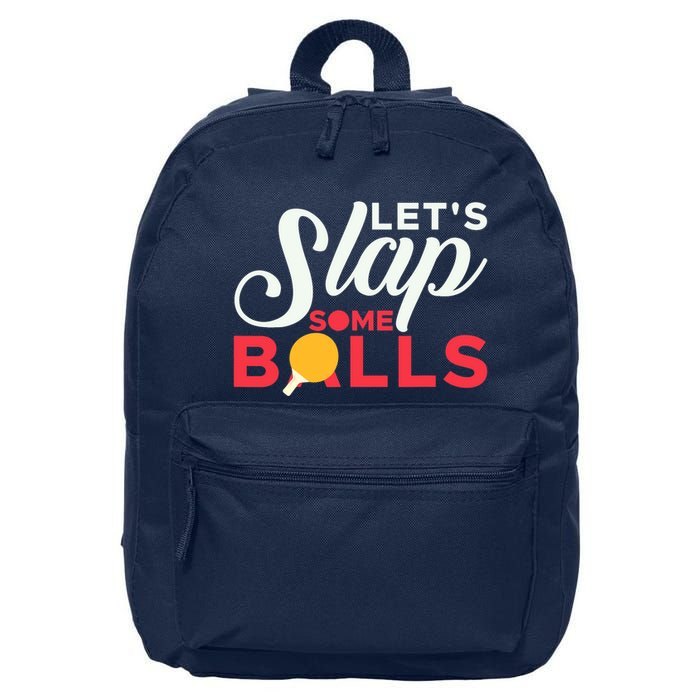 Let's Slap Some Balls Table Tennis Ping Pong Paddle 16 in Basic Backpack