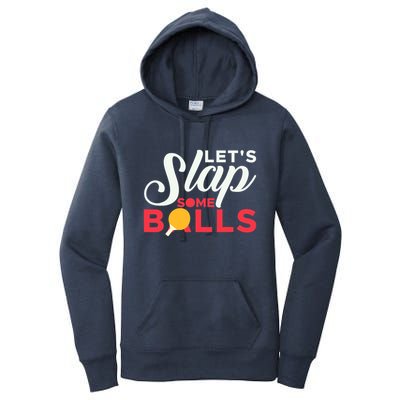 Let's Slap Some Balls Table Tennis Ping Pong Paddle Women's Pullover Hoodie