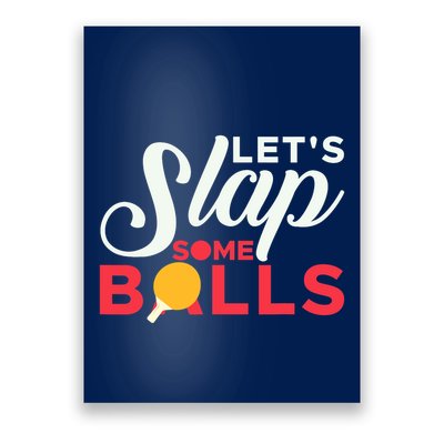Let's Slap Some Balls Table Tennis Ping Pong Paddle Poster