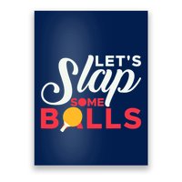 Let's Slap Some Balls Table Tennis Ping Pong Paddle Poster