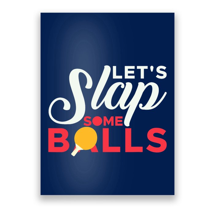 Let's Slap Some Balls Table Tennis Ping Pong Paddle Poster