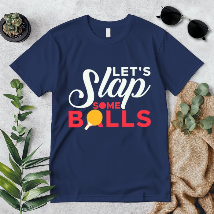 Let's Slap Some Balls Table Tennis Ping Pong Paddle Premium T-Shirt