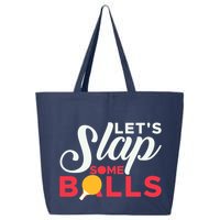Let's Slap Some Balls Table Tennis Ping Pong Paddle 25L Jumbo Tote