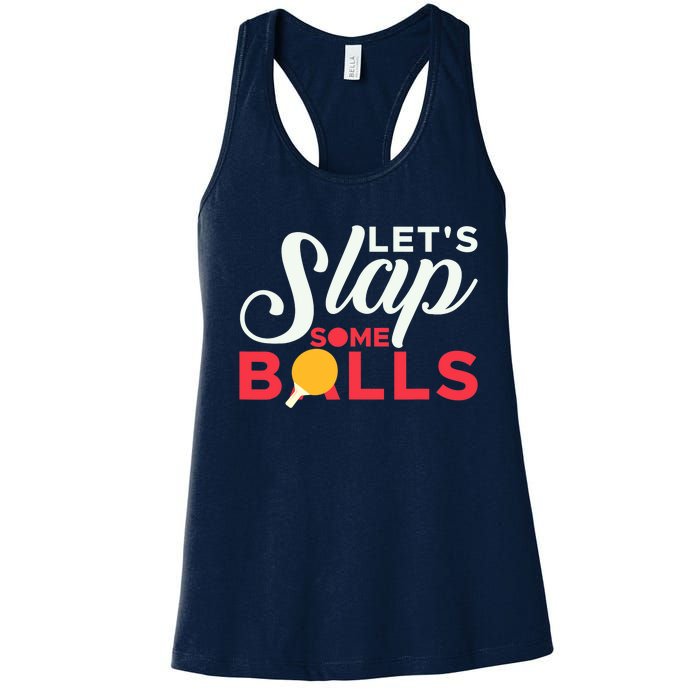 Let's Slap Some Balls Table Tennis Ping Pong Paddle Women's Racerback Tank