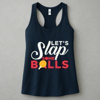 Let's Slap Some Balls Table Tennis Ping Pong Paddle Womens Tank Top