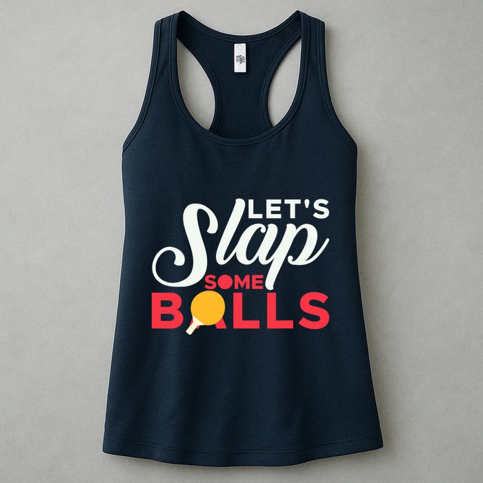 Let's Slap Some Balls Table Tennis Ping Pong Paddle Womens Tank Top