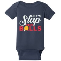 Let's Slap Some Balls Table Tennis Ping Pong Paddle Baby Bodysuit