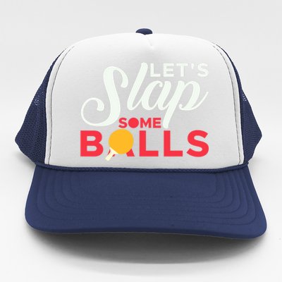 Let's Slap Some Balls Table Tennis Ping Pong Paddle Trucker Hat