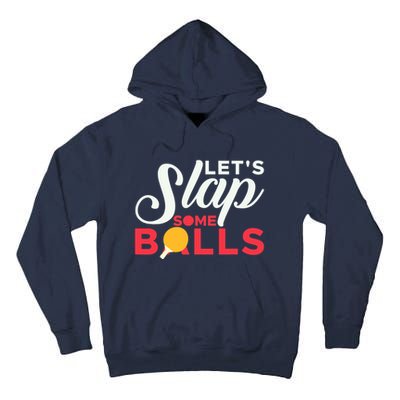 Let's Slap Some Balls Table Tennis Ping Pong Paddle Tall Hoodie