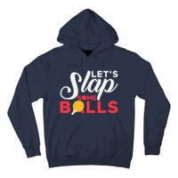 Let's Slap Some Balls Table Tennis Ping Pong Paddle Tall Hoodie