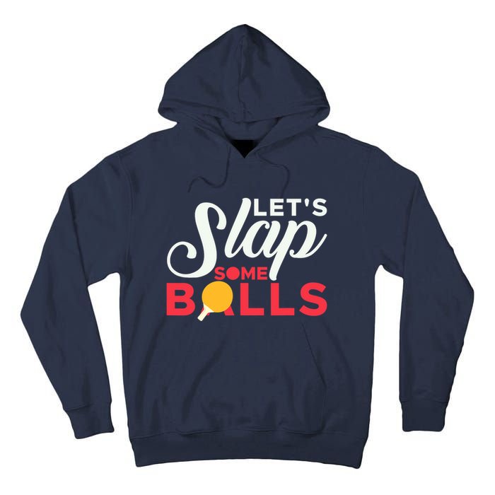 Let's Slap Some Balls Table Tennis Ping Pong Paddle Tall Hoodie