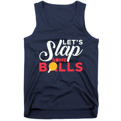 Let's Slap Some Balls Table Tennis Ping Pong Paddle Tank Top