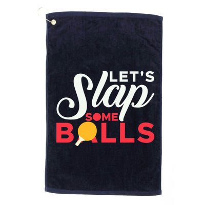 Let's Slap Some Balls Table Tennis Ping Pong Paddle Golf Towel