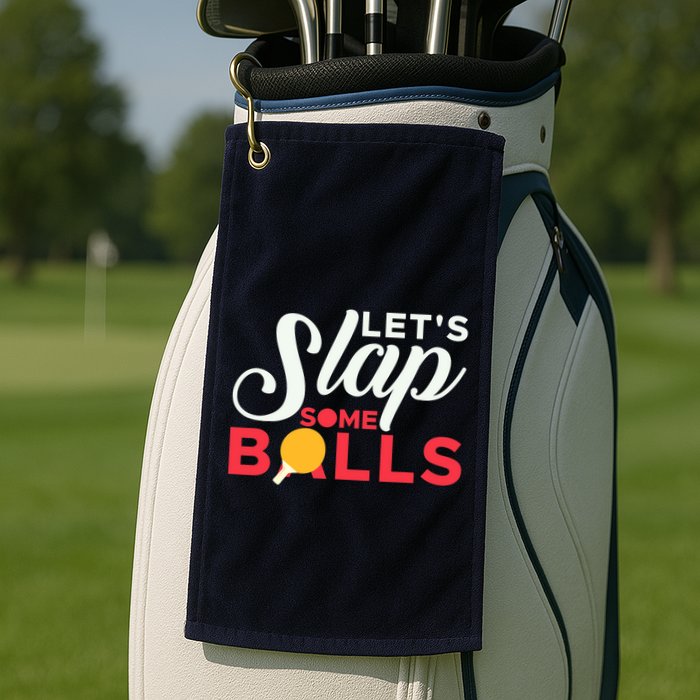 Let's Slap Some Balls Table Tennis Ping Pong Paddle Golf Towel