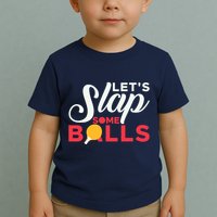 Let's Slap Some Balls Table Tennis Ping Pong Paddle Toddler T-Shirt