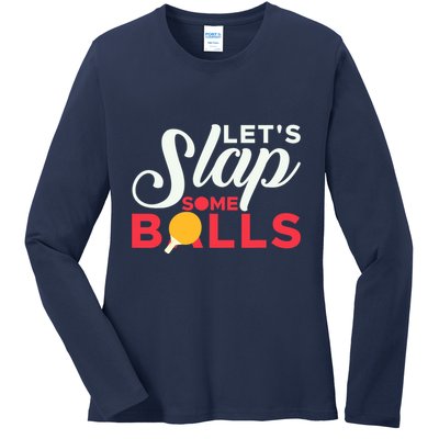 Let's Slap Some Balls Table Tennis Ping Pong Paddle Ladies Long Sleeve Shirt