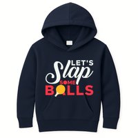 Let's Slap Some Balls Table Tennis Ping Pong Paddle Kids Hoodie