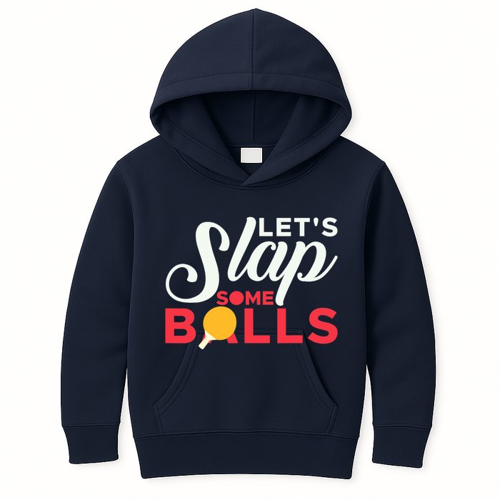 Let's Slap Some Balls Table Tennis Ping Pong Paddle Kids Hoodie