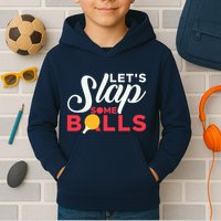 Let's Slap Some Balls Table Tennis Ping Pong Paddle Kids Hoodie