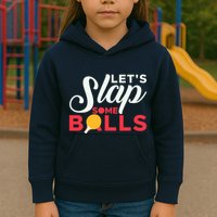 Let's Slap Some Balls Table Tennis Ping Pong Paddle Kids Hoodie
