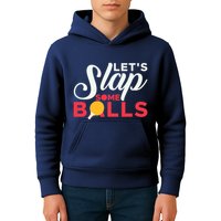 Let's Slap Some Balls Table Tennis Ping Pong Paddle Kids Hoodie