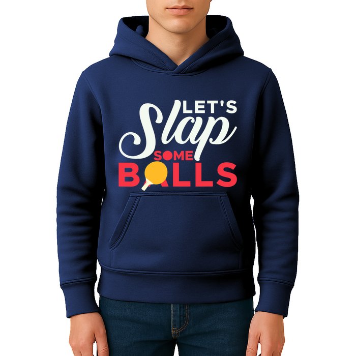 Let's Slap Some Balls Table Tennis Ping Pong Paddle Kids Hoodie
