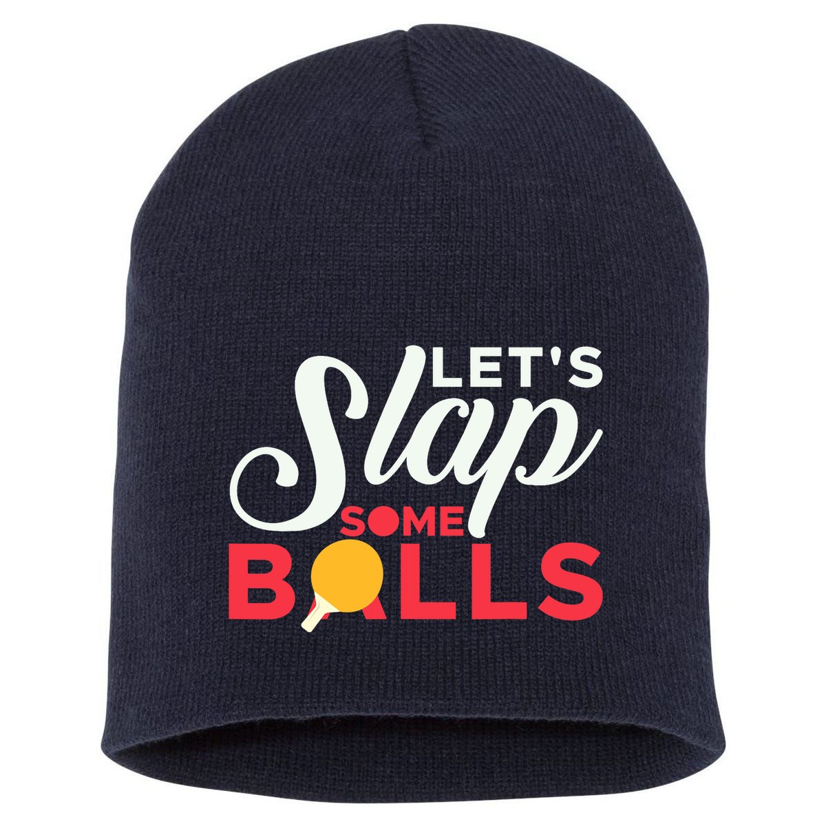 Let's Slap Some Balls Table Tennis Ping Pong Paddle Short Acrylic Beanie