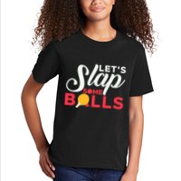 Let's Slap Some Balls Table Tennis Ping Pong Paddle Kids T-Shirt