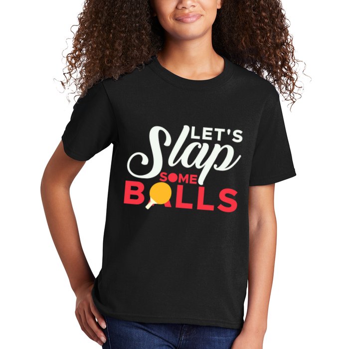 Let's Slap Some Balls Table Tennis Ping Pong Paddle Kids T-Shirt