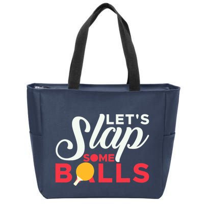 Let's Slap Some Balls Table Tennis Ping Pong Paddle Zip Tote Bag