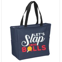 Let's Slap Some Balls Table Tennis Ping Pong Paddle Zip Tote Bag