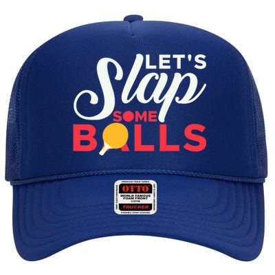 Let's Slap Some Balls Table Tennis Ping Pong Paddle High Crown Mesh Back Trucker Hat