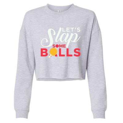 Let's Slap Some Balls Table Tennis Ping Pong Paddle Cropped Pullover Crew